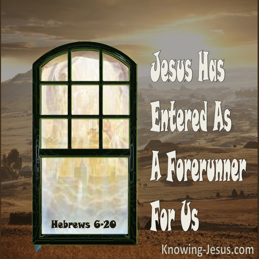 Hebrews 6:20 Jesus Has Entered As A Forerunner For Us (cream)